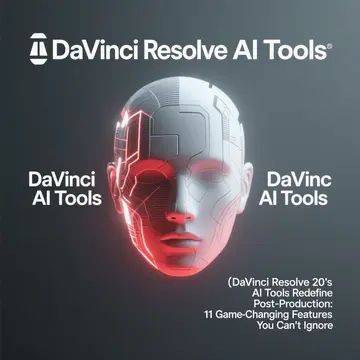 DaVinci Resolve 20's AI Tools Redefine Post-Production: 11 Game-Changing Features You Can't Ignore