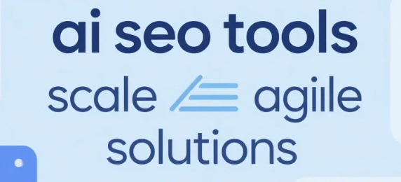 ai seo tools scale agile solutions.png