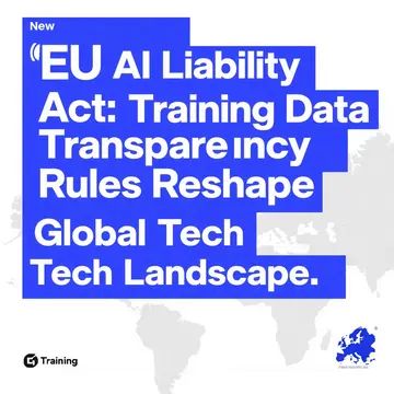??EU AI Liability Act: New Training Data Transparency Rules Reshape Global Tech Landscape?