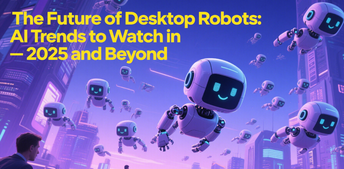 You Won’t Believe What Desktop Robots Will Do in 2025!
