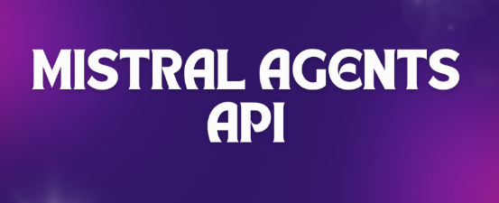 Mistral Agents API and MCP Protocol: A Comprehensive Guide