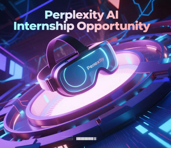 Perplexity AI Internship Opportunities: What You Need to Know