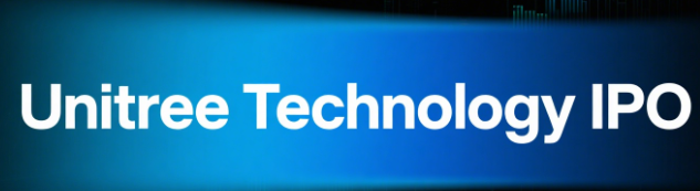 Unitree Technology IPO Journey: Leading Humanoid Robotics Pioneer Prepares for Public Market Debut